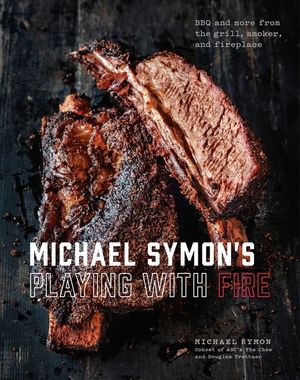 Michael Symon's Playing with Fire: BBQ and More from the Grill, Smoker, and Fireplace: A Cookbook image number 0