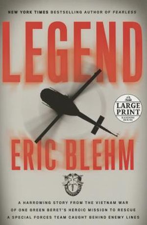 Legend: A Harrowing Story from the Vietnam War of One Green Beret's Heroic Mission to Rescue a Special Forces Team Caught Behi image number 0