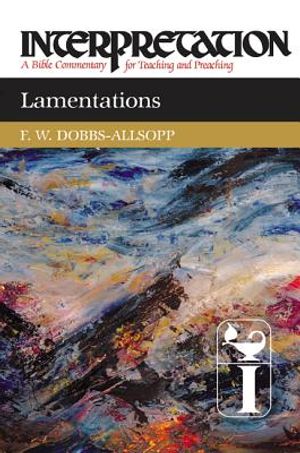 Lamentations: Interpretation: A Bible Commentary for Teaching and Preaching image number 0