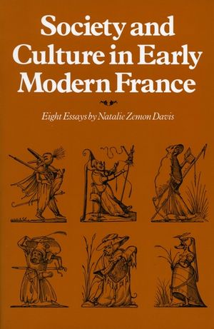 Society and Culture in Early Modern France: Eight Essays by Natalie Zemon Davis image number 0