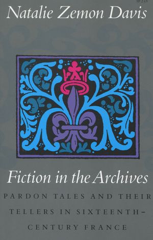 Fiction in the Archives: Pardon Tales and Their Tellers in Sixteenth-Century France image number 0