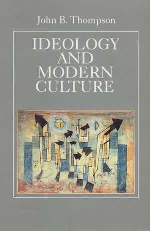 Ideology and Modern Culture: Critical Social Theory in the Era of Mass Communication image number 0