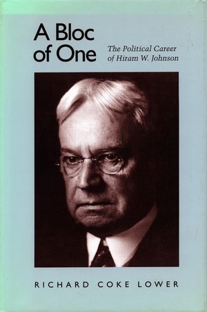 A Bloc of One: The Political Career of Hiram W. Johnson image number 0