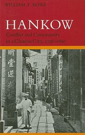 Hankow: Conflict and Community in a Chinese City, 1796-1895 image number 0