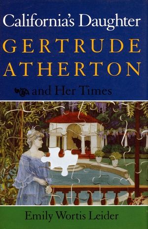 California's Daughter: Gertrude Atherton and Her Times image number 0