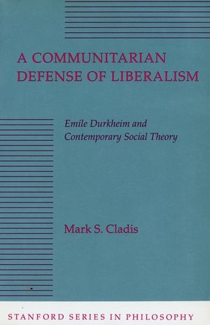 A Communitarian Defense of Liberalism: Emile Durkheim and Contemporary Social Theory image number 0