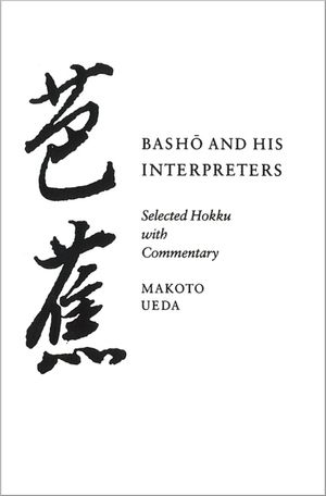 Basho and His Interpreters: Selected Hokku with Commentary image number 0