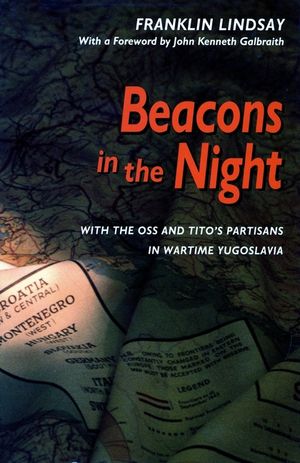 Beacons in the Night: With the OSS and Tito&acirc; (Tm)S Partisans in Wartime Yugoslavia image number 0