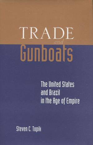 Trade and Gunboats: The United States and Brazil in the Age of Empire image number 0