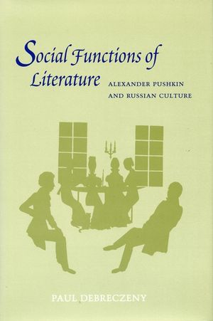 Social Functions of Literature: Alexander Pushkin and Russian Culture image number 0