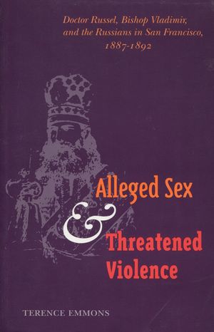 Alleged Sex and Threatened Violence: Doctor Russel, Bishop Vladimir, and the Russians in San Francisco, 1887-1892 image number 0