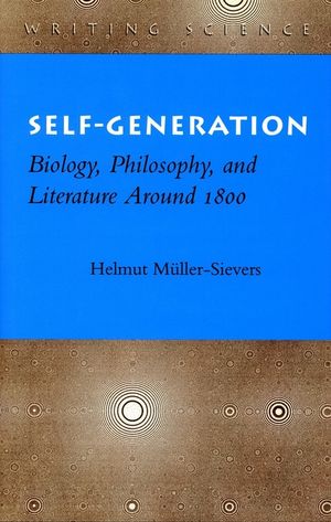 Self-Generation: Biology, Philosophy, and Literature Around 1800 image number 0