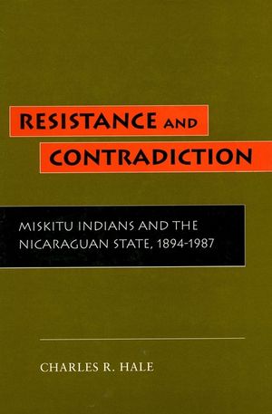 Resistance and Contradiction: Miskitu Indians and the Nicaraguan State, 1894-1987 image number 0