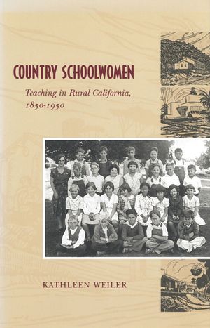 Country Schoolwomen: Teaching in Rural California, 1850-1950 image number 0
