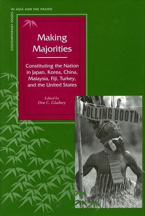 Making Majorities: Constituting the Nation in Japan, Korea, China, Malaysia, Fiji, Turkey, and the United States image number 0