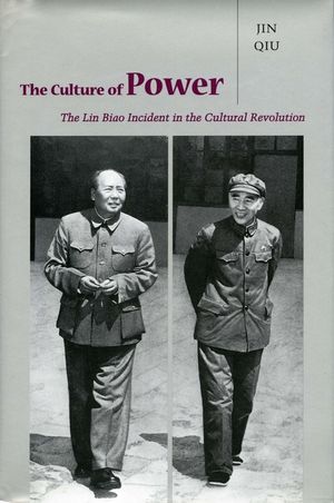 The Culture of Power: The Lin Biao Incident in the Cultural Revolution image number 0