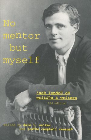 No Mentor But Myself: Jack London on Writing and Writers image number 0