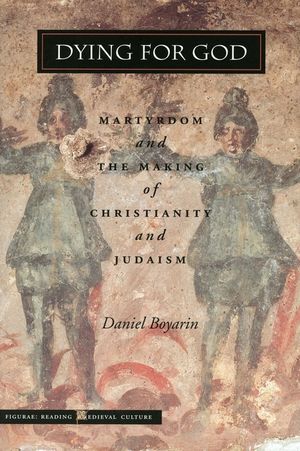 Dying for God: Martyrdom and the Making of Christianity and Judaism image number 0