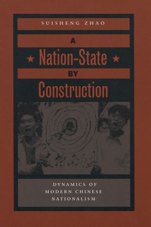A Nation-State by Construction: Dynamics of Modern Chinese Nationalism image number 0