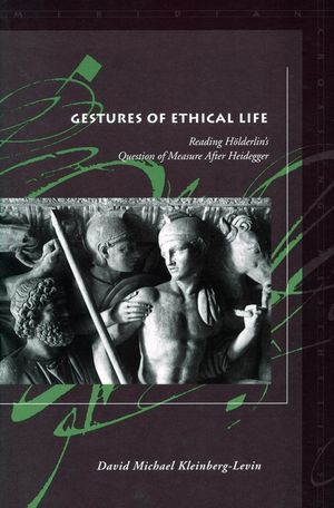 Gestures of Ethical Life: Reading H&ouml;lderlin's Question of Measure After Heidegger image number 0