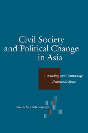Civil Society and Political Change in Asia: Expanding and Contracting Democratic Space image number 0