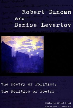 Robert Duncan and Denise Levertov: The Poetry of Politics, the Politics of Poetry image number 0
