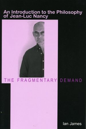The Fragmentary Demand: An Introduction to the Philosophy of Jean-Luc Nancy image number 0