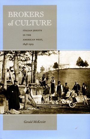 Brokers of Culture: Italian Jesuits in the American West, 1848-1919 image number 0