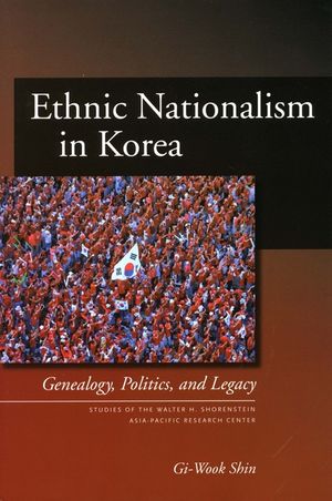 Ethnic Nationalism in Korea: Genealogy, Politics, and Legacy image number 0