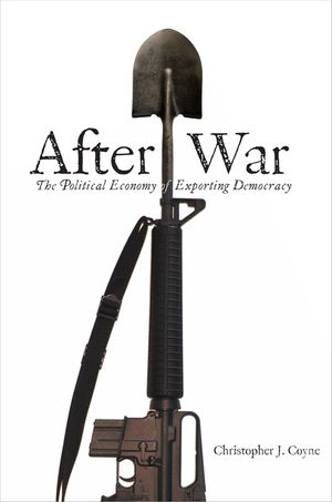 After War: The Political Economy of Exporting Democracy image number 0