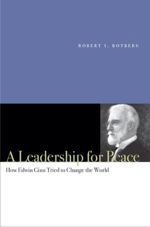 A Leadership for Peace: How Edwin Ginn Tried to Change the World image number 0