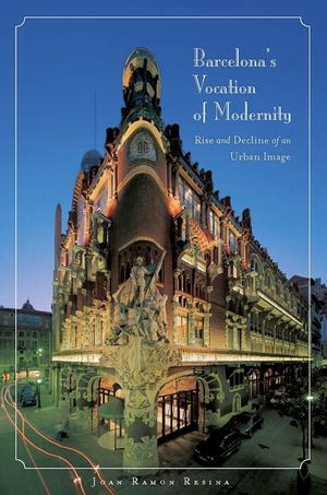 Barcelona's Vocation of Modernity: Rise and Decline of an Urban Image image number 0