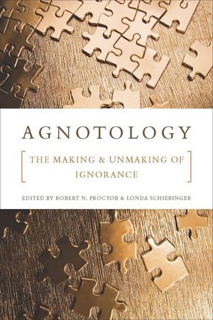 Agnotology: The Making and Unmaking of Ignorance image number 0