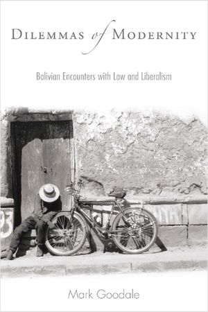 Dilemmas of Modernity: Bolivian Encounters with Law and Liberalism image number 0