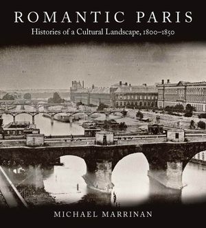 Romantic Paris: Histories of a Cultural Landscape, 1800a 1850 image number 0