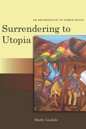 Surrendering to Utopia: An Anthropology of Human Rights image number 0