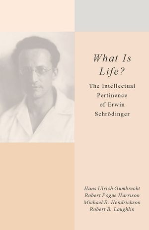What Is Life?: The Intellectual Pertinence of Erwin Schr&ouml;dinger image number 0