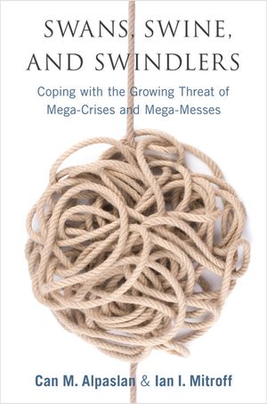 Swans, Swine, and Swindlers: Coping with the Growing Threat of Mega-Crises and Mega-Messes image number 0