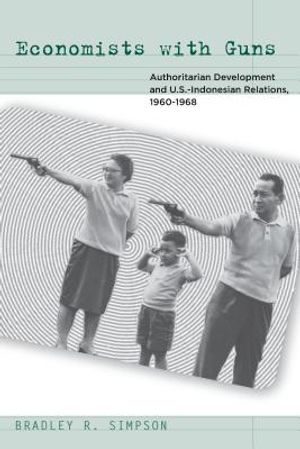 Economists with Guns: Authoritarian Development and U.S.-Indonesian Relations, 1960-1968 image number 0
