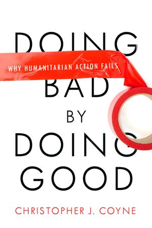 Doing Bad by Doing Good: Why Humanitarian Action Fails image number 0