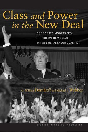 Class and Power in the New Deal: Corporate Moderates, Southern Democrats, and the Liberal-Labor Coalition image number 0