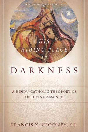 His Hiding Place Is Darkness: A Hindu-Catholic Theopoetics of Divine Absence image number 0