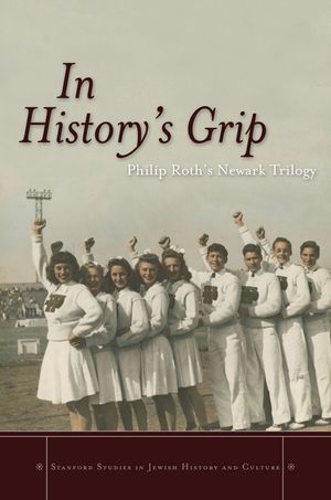 In History's Grip: Philip Roth's Newark Trilogy image number 0