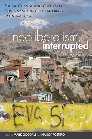 Neoliberalism, Interrupted: Social Change and Contested Governance in Contemporary Latin America image number 0