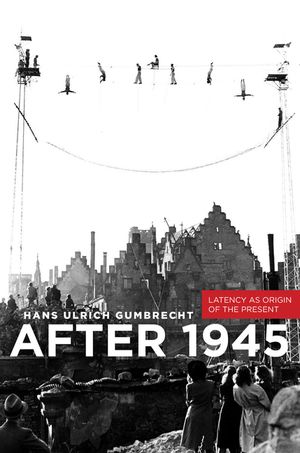 After 1945: Latency as Origin of the Present image number 0