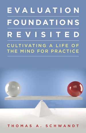 Evaluation Foundations Revisited: Cultivating a Life of the Mind for Practice image number 0
