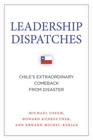 Leadership Dispatches: Chile's Extraordinary Comeback from Disaster image number 0