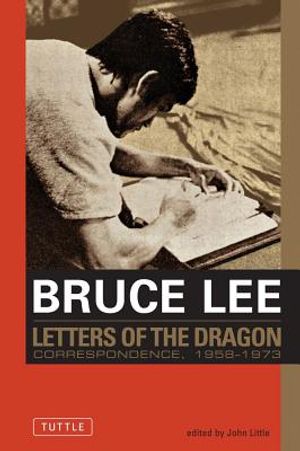 Letters of the Dragon: An Anthology of Bruce Lee's Correspondence with Family, Friends, and Fans, 1958-1973 image number 0
