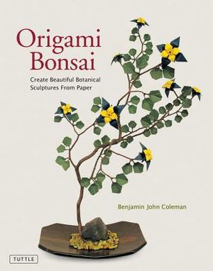Origami Bonsai: Create Beautiful Botanical Sculptures from Paper [origami Book & Instructional DVD] [With DVD] image number 0
