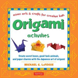 Origami Activities: Create Secret Boxes, Good-Luck Animals, and Paper Charms with the Japanese Art of Origami: Origami Book with 15 Projec image number 0